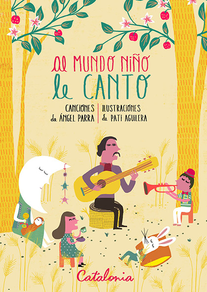 Portada del libro «Al mundo niño le canto» de Ángel Parra y Pati Aguilera.